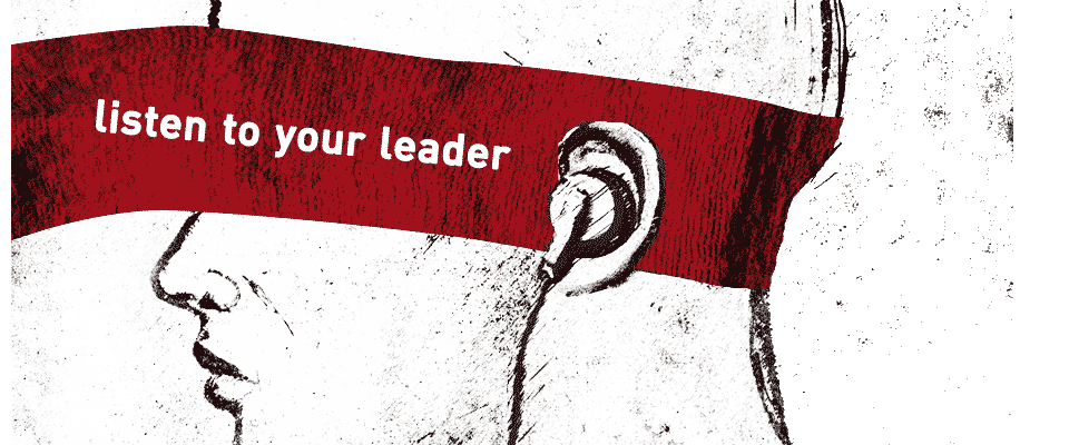 Listen to Your Leader